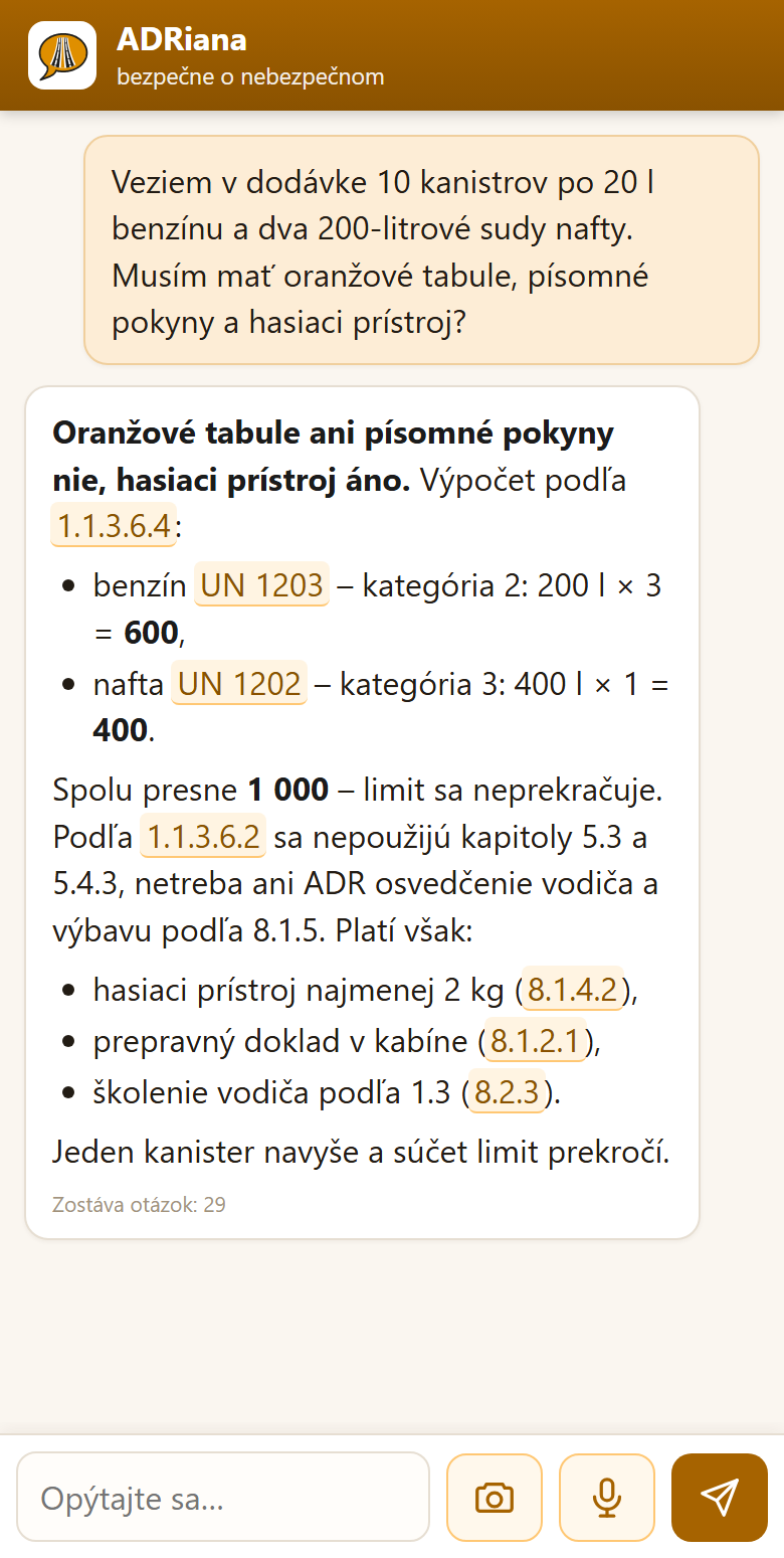 Otázka: Veziem 10 kanistrov po 20 l benzínu a dva 200-litrové sudy nafty. Musím mať oranžové tabule, písomné pokyny a hasiaci prístroj? Odpoveď: súčet podľa 1.1.3.6.4 je presne 1 000, tabule a pokyny netreba, hasiaci prístroj 2 kg áno.